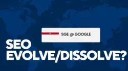 Evolution or Dissolution: What's Next for SEO, Now That We Have SGE